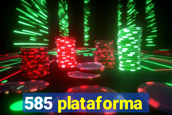 585 plataforma